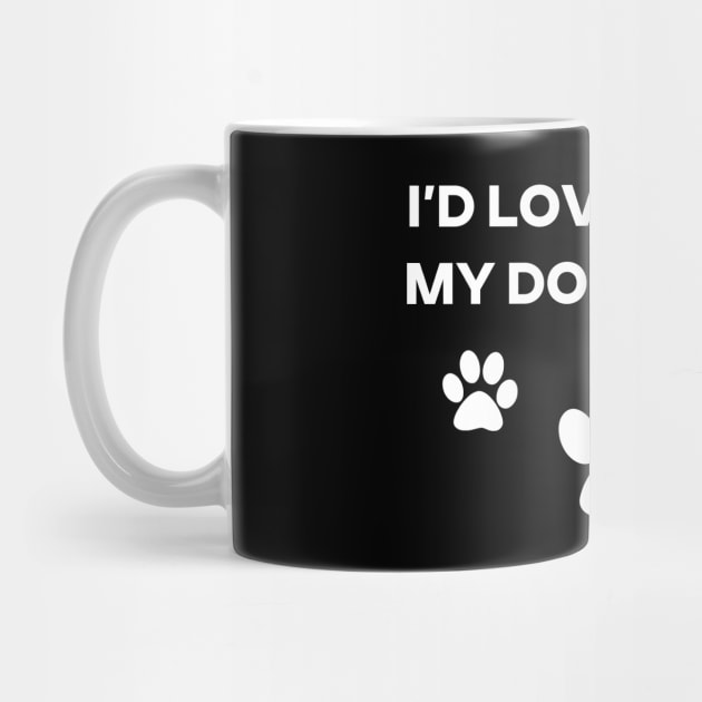 I'd Love To But My Dog Said No Dog Paw Shirt For Dog Lovers Dog Mom Dog Dad by Zamira